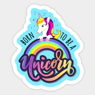 Born To Be A Unicorn - Funny Cute Unicorn Girly Quote Sticker